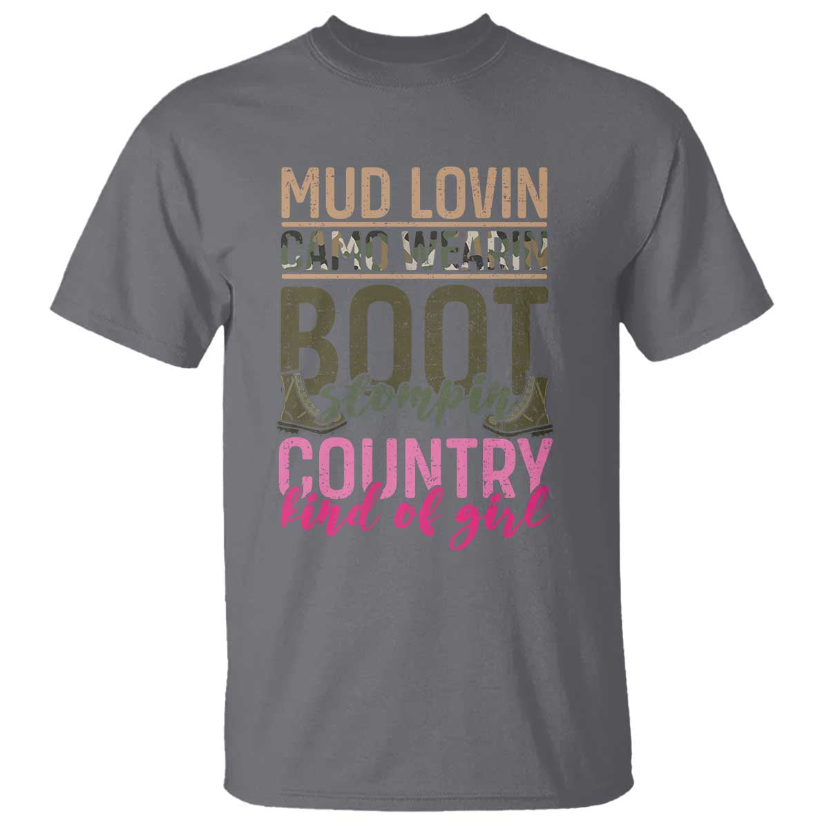 Country Girl T Shirt Mud Lovin Camo Wearin Boot Stomping TS09 Charcoal Print Your Wear