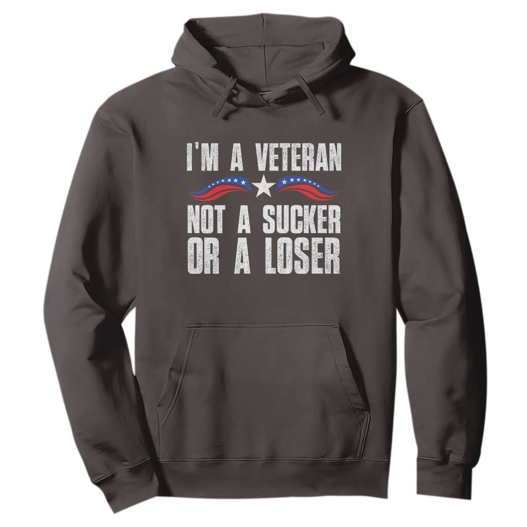Veteran Pride Hoodie I'm A Veteran Not A Sucker Or A Loser TS09 Dark Chocolate Print Your Wear