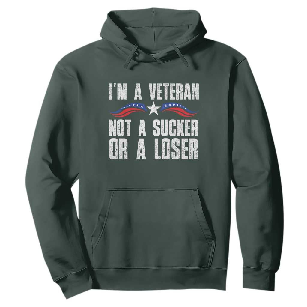 Veteran Pride Hoodie I'm A Veteran Not A Sucker Or A Loser TS09 Dark Forest Green Print Your Wear