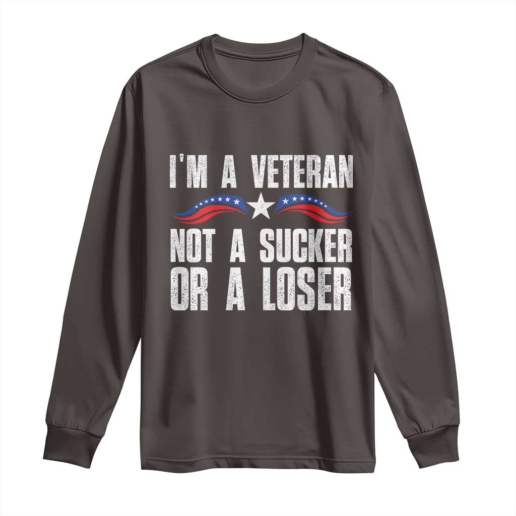 Veteran Pride Long Sleeve Shirt I'm A Veteran Not A Sucker Or A Loser TS09 Dark Chocolate Print Your Wear