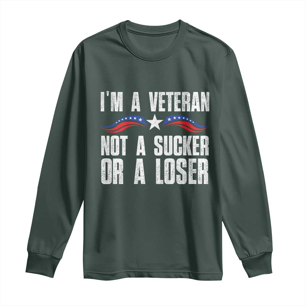 Veteran Pride Long Sleeve Shirt I'm A Veteran Not A Sucker Or A Loser TS09 Dark Forest Green Print Your Wear