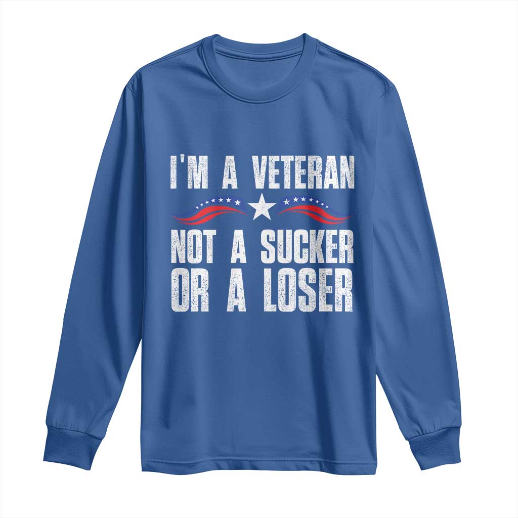 Veteran Pride Long Sleeve Shirt I'm A Veteran Not A Sucker Or A Loser TS09 Royal Blue Print Your Wear