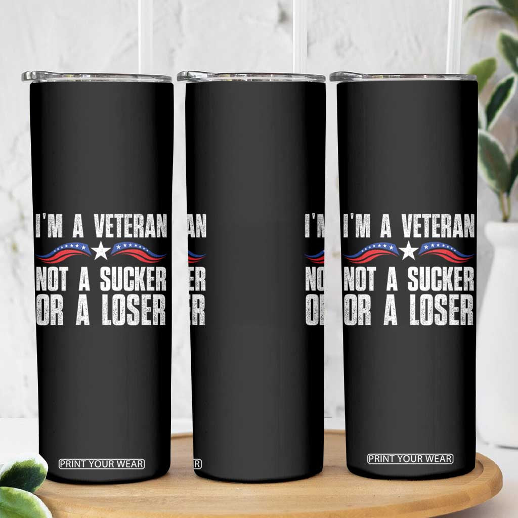 Veteran Pride Skinny Tumbler I'm A Veteran Not A Sucker Or A Loser TS09 Print Your Wear
