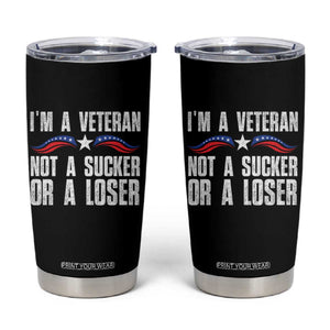 Veteran Pride Tumbler Cup I'm A Veteran Not A Sucker Or A Loser TS09 Black Print Your Wear