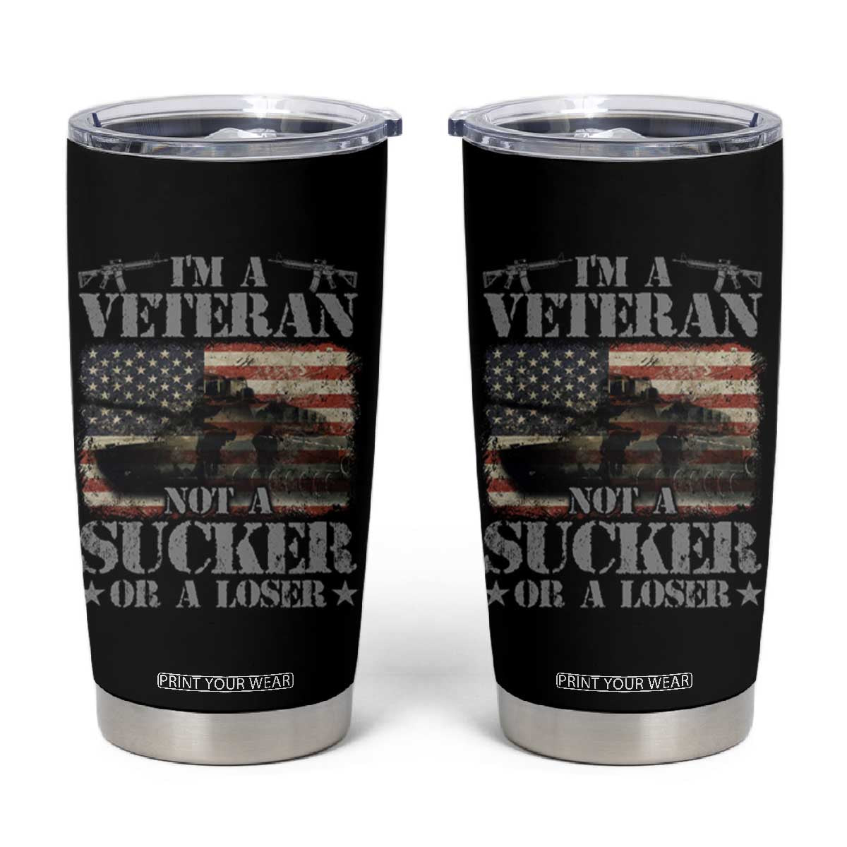 I'm A Veteran Tumbler Cup Not A Sucker Or A Loser Tank Veterans Day TS09 Black Print Your Wear