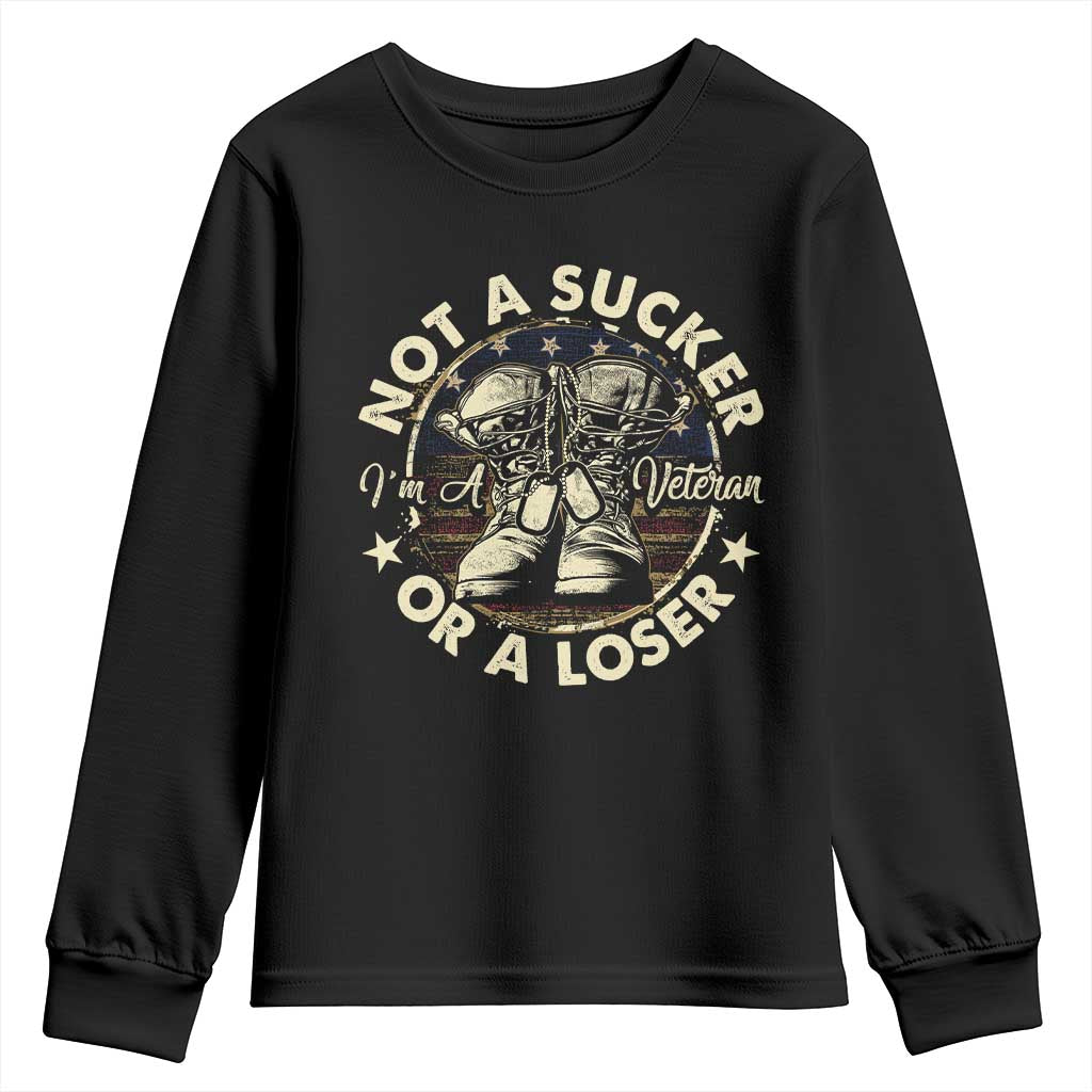 Not A Sucker Or A Loser Youth Sweatshirt Veterans Day Patriotic American Flag TS09 Black Print Your Wear