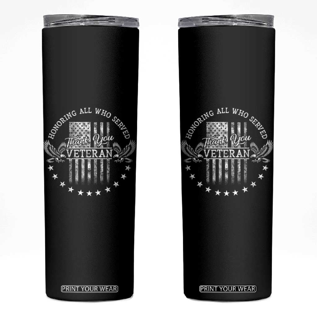 Veterans Day Skinny Tumbler Honoring All Who Served Thank You TS09 Black Print Your Wear