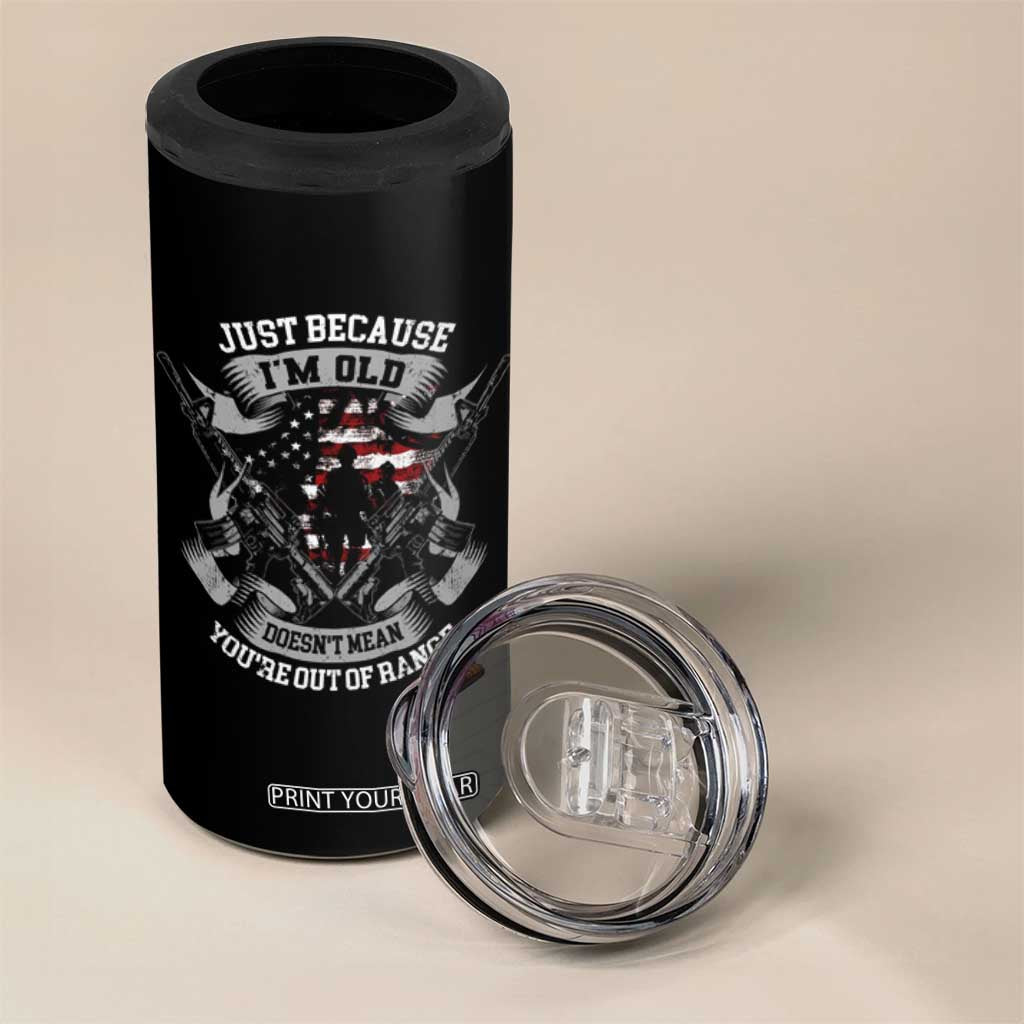 Veteran 4 in 1 Can Cooler Tumbler Just Because I'm Old Doesn't Mean You're Out of Range TS09 Print Your Wear