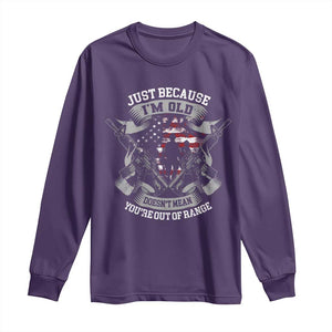 Veteran Long Sleeve Shirt Just Because I'm Old Doesn't Mean You're Out of Range TS09 Purple Print Your Wear