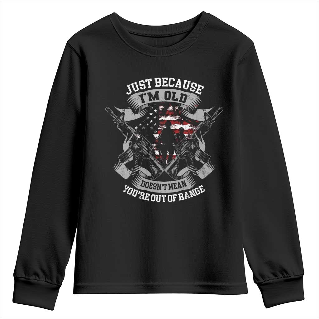 Veteran Youth Sweatshirt Just Because I'm Old Doesn't Mean You're Out of Range TS09 Black Print Your Wear