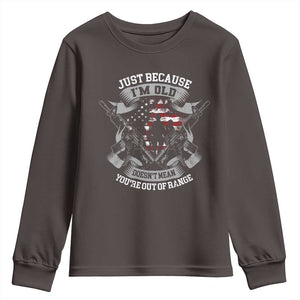 Veteran Youth Sweatshirt Just Because I'm Old Doesn't Mean You're Out of Range TS09 Dark Chocolate Print Your Wear