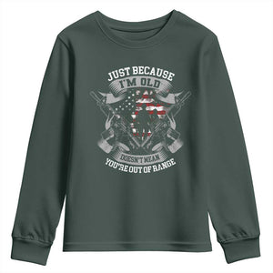 Veteran Youth Sweatshirt Just Because I'm Old Doesn't Mean You're Out of Range TS09 Dark Forest Green Print Your Wear