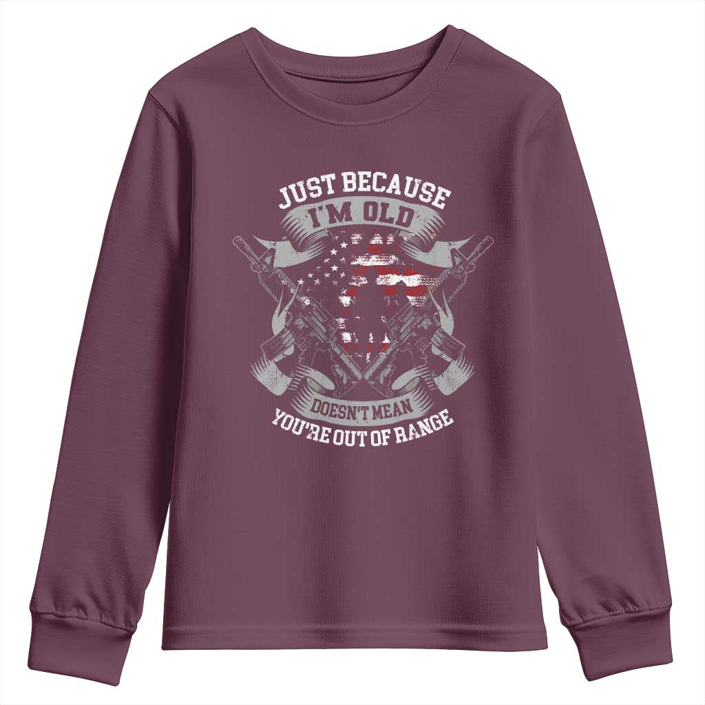 Veteran Youth Sweatshirt Just Because I'm Old Doesn't Mean You're Out of Range TS09 Maroon Print Your Wear