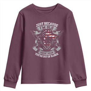 Veteran Youth Sweatshirt Just Because I'm Old Doesn't Mean You're Out of Range TS09 Maroon Print Your Wear