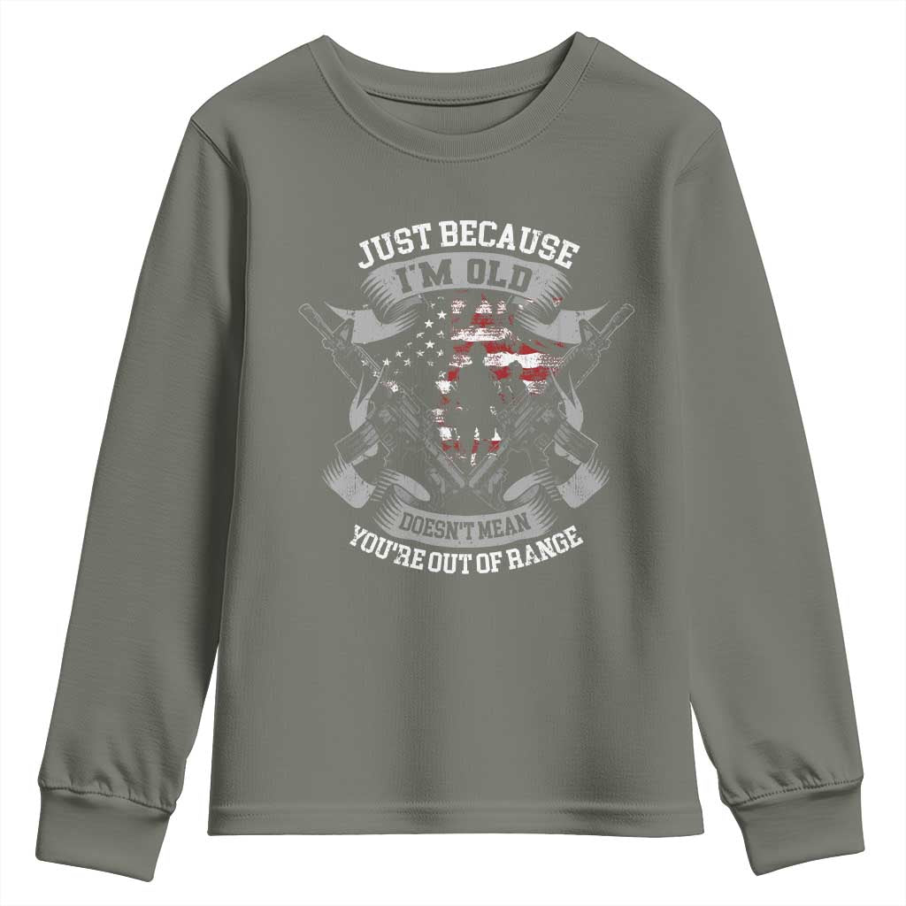 Veteran Youth Sweatshirt Just Because I'm Old Doesn't Mean You're Out of Range TS09 Military Green Print Your Wear