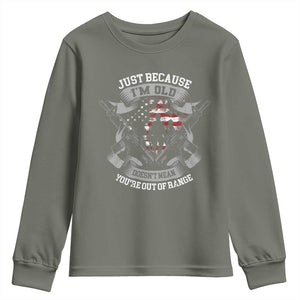 Veteran Youth Sweatshirt Just Because I'm Old Doesn't Mean You're Out of Range TS09 Military Green Print Your Wear
