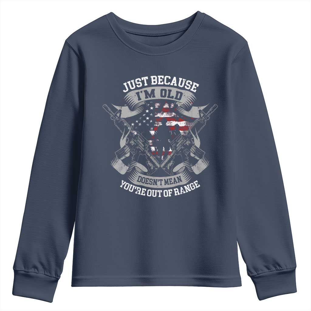 Veteran Youth Sweatshirt Just Because I'm Old Doesn't Mean You're Out of Range TS09 Navy Print Your Wear