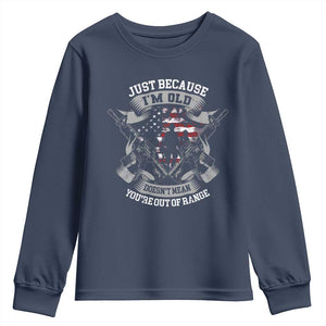 Veteran Youth Sweatshirt Just Because I'm Old Doesn't Mean You're Out of Range TS09 Navy Print Your Wear
