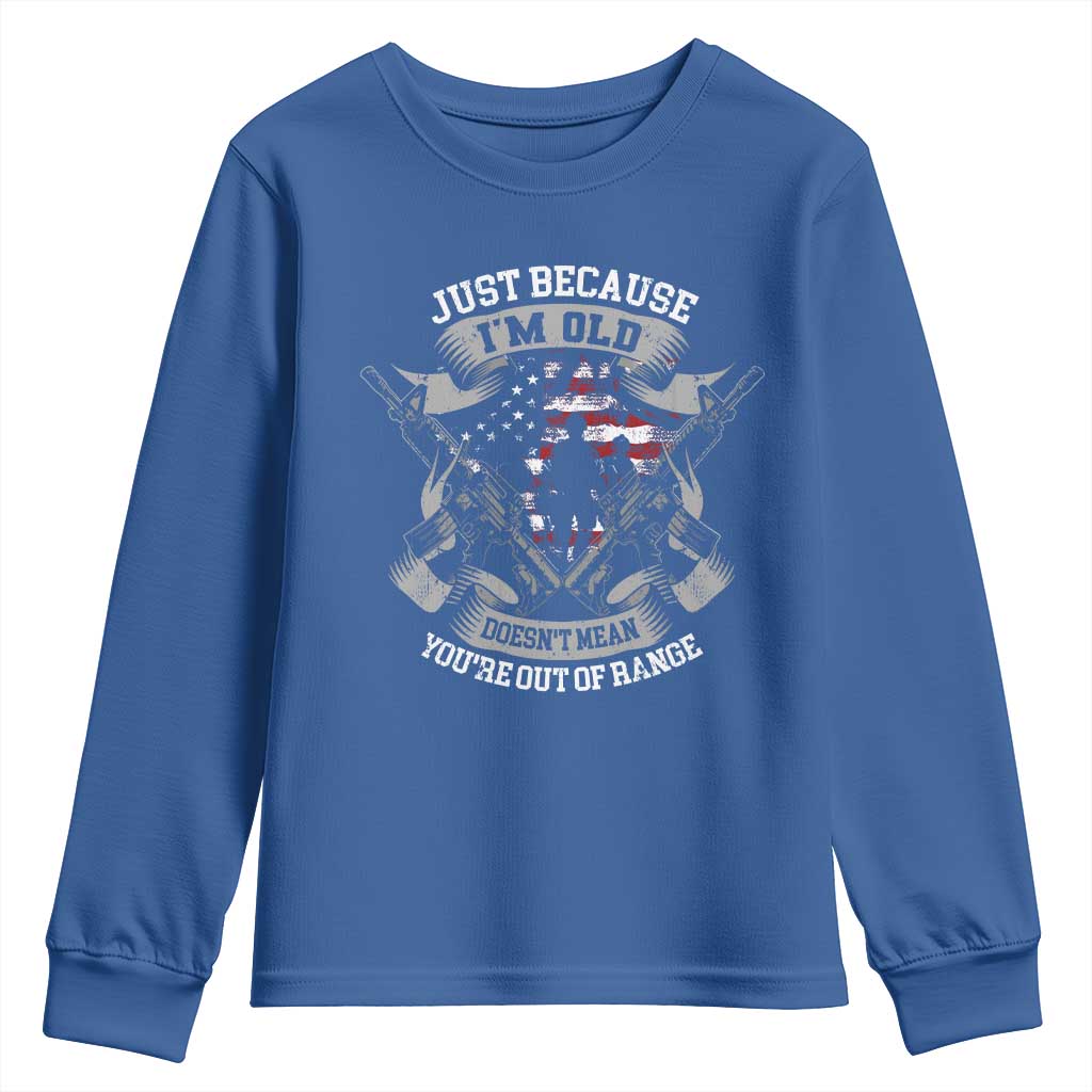 Veteran Youth Sweatshirt Just Because I'm Old Doesn't Mean You're Out of Range TS09 Royal Blue Print Your Wear