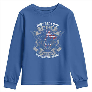 Veteran Youth Sweatshirt Just Because I'm Old Doesn't Mean You're Out of Range TS09 Royal Blue Print Your Wear