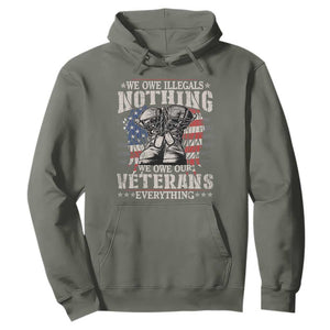 Veterans Day Hoodie We Owe Illegals Nothing Veterans Everything TS09 Military Green Print Your Wear