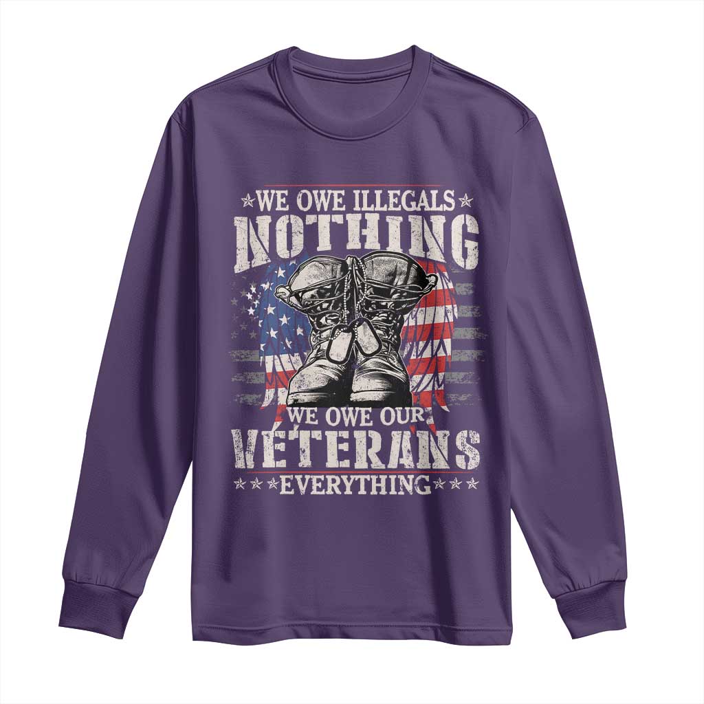 Veterans Day Long Sleeve Shirt We Owe Illegals Nothing Veterans Everything TS09 Purple Print Your Wear