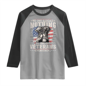 Veterans Day Raglan Shirt We Owe Illegals Nothing Veterans Everything TS09 Sport Gray Black Print Your Wear