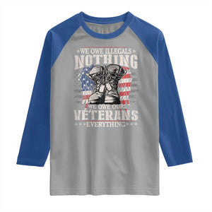 Veterans Day Raglan Shirt We Owe Illegals Nothing Veterans Everything TS09 Sport Gray Royal Print Your Wear