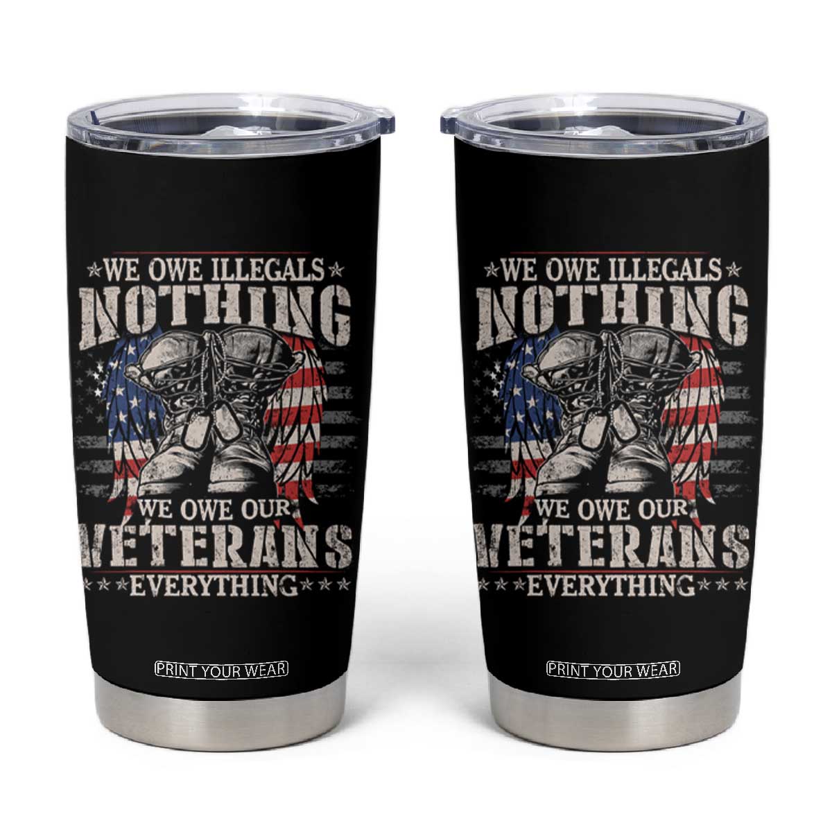 Veterans Day Tumbler Cup We Owe Illegals Nothing Veterans Everything TS09 Black Print Your Wear