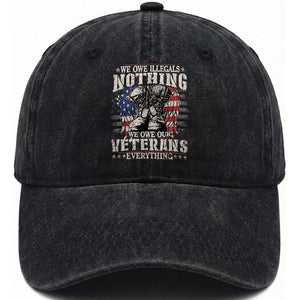 Veterans Day Washed Cotton Baseball Cap We Owe Illegals Nothing Veterans Everything TS09 Washed Cap Universal Fit Black Print Your Wear