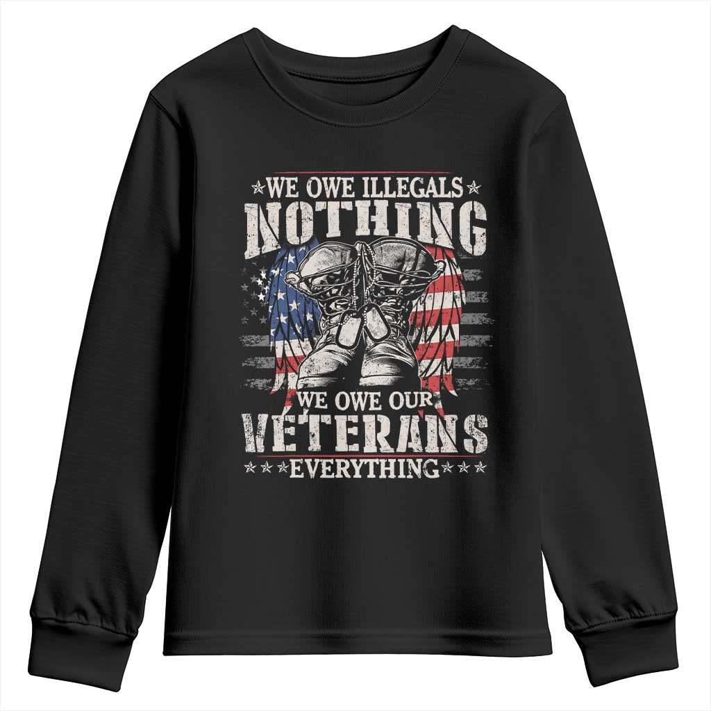 Veterans Day Youth Sweatshirt We Owe Illegals Nothing Veterans Everything TS09 Black Print Your Wear