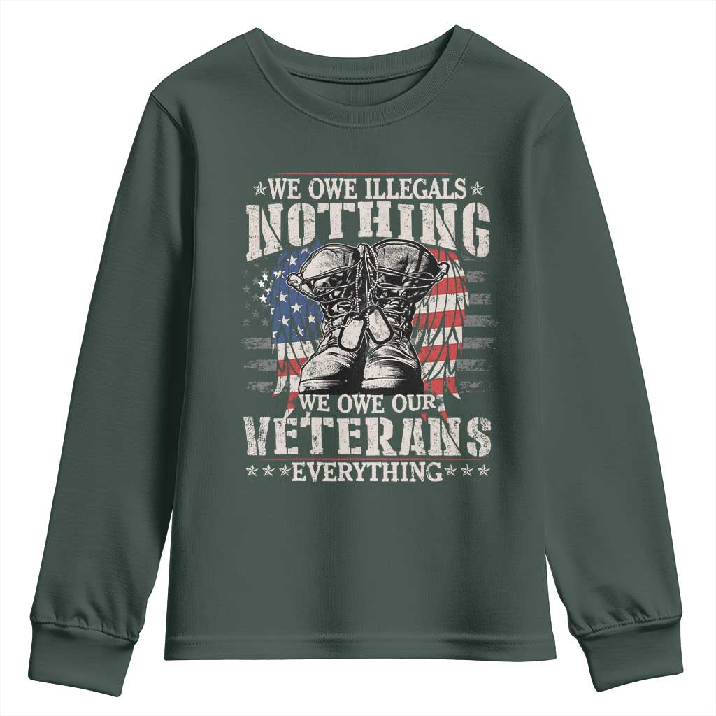 Veterans Day Youth Sweatshirt We Owe Illegals Nothing Veterans Everything TS09 Dark Forest Green Print Your Wear