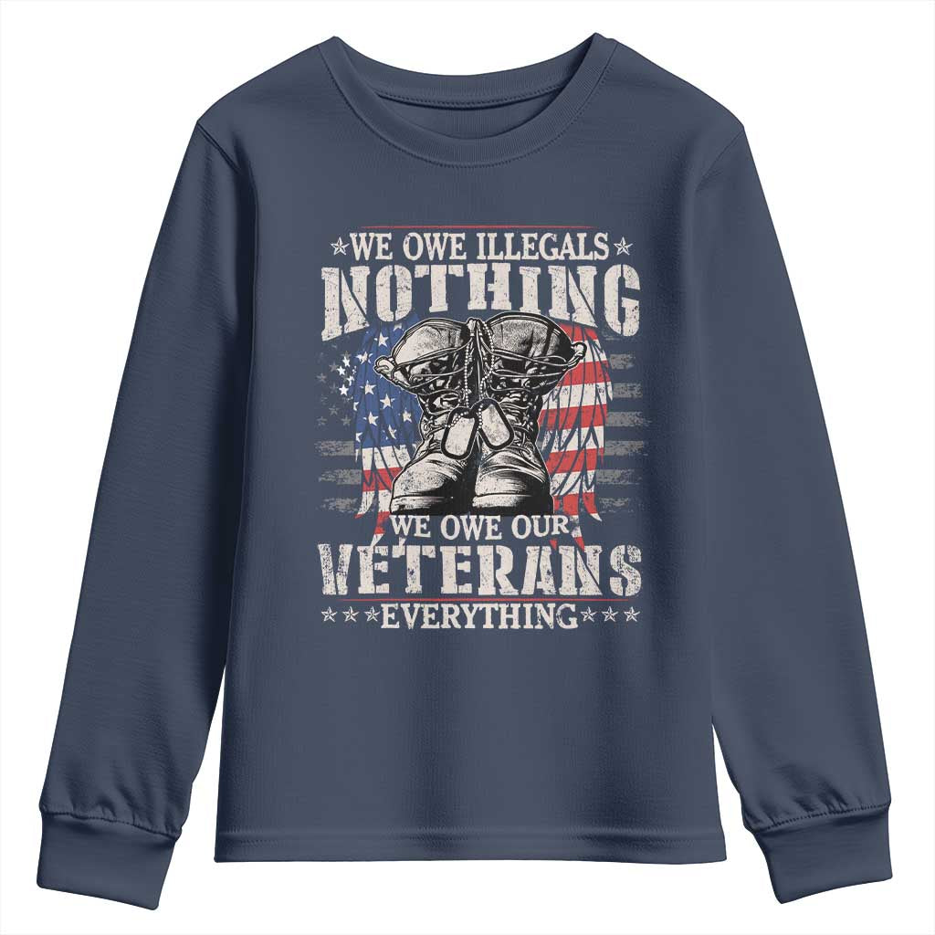 Veterans Day Youth Sweatshirt We Owe Illegals Nothing Veterans Everything TS09 Navy Print Your Wear