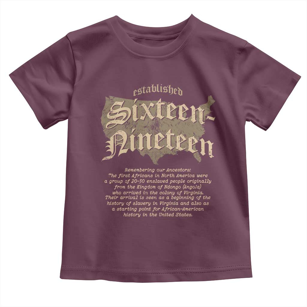 Black History Toddler T Shirt 1619 Sixteen-Nineteen Established TS09 Maroon Print Your Wear