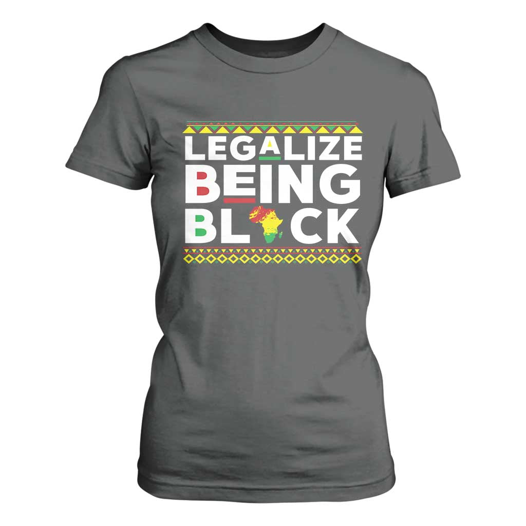 Black Pride T Shirt For Women Legalize Being Black History Month TS09 Dark Heather Print Your Wear