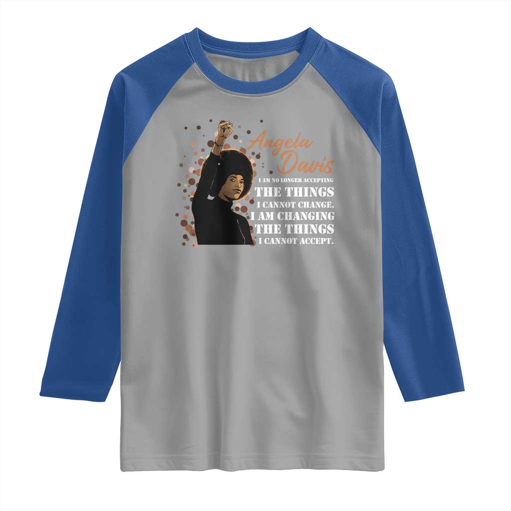 Angela Davis Raglan Shirt I Am Changing The Things I Cannot Accept Black Panther Party History TS09 Sport Gray Royal Print Your Wear