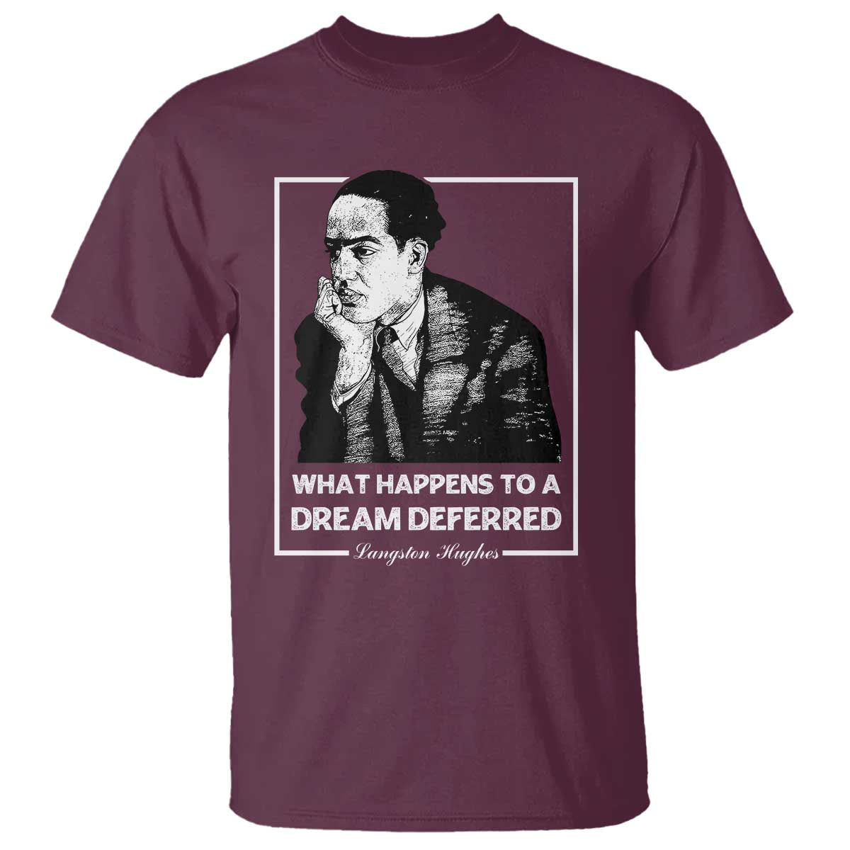 Langston Hughes T Shirt A Dream Deferred Harlem Renaissance Black History TS09 Maroon Print Your Wear