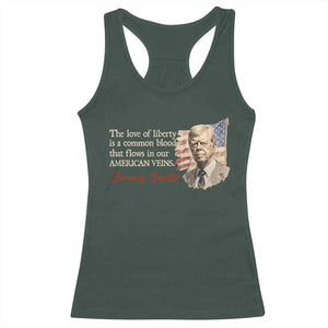 Jimmy Carter Quote Racerback Tank Top The Love Of Liberty Flows In Our American Veins TS09 Dark Forest Green Print Your Wear