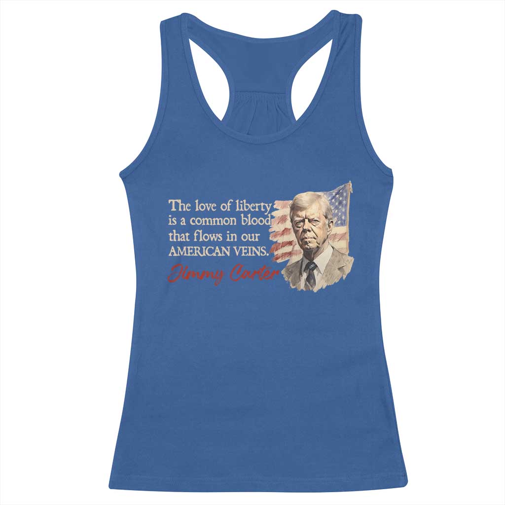 Jimmy Carter Quote Racerback Tank Top The Love Of Liberty Flows In Our American Veins TS09 Royal Blue Print Your Wear