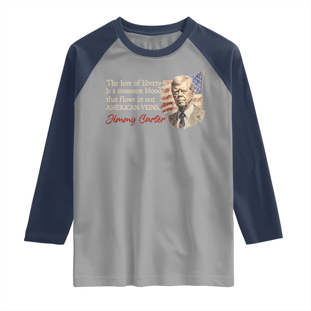 Jimmy Carter Quote Raglan Shirt The Love Of Liberty Flows In Our American Veins TS09 Sport Gray Navy Print Your Wear