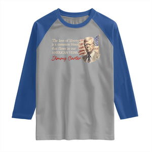 Jimmy Carter Quote Raglan Shirt The Love Of Liberty Flows In Our American Veins TS09 Sport Gray Royal Print Your Wear