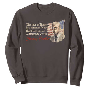 Jimmy Carter Quote Sweatshirt The Love Of Liberty Flows In Our American Veins TS09 Dark Chocolate Print Your Wear