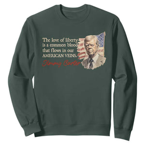 Jimmy Carter Quote Sweatshirt The Love Of Liberty Flows In Our American Veins TS09 Dark Forest Green Print Your Wear