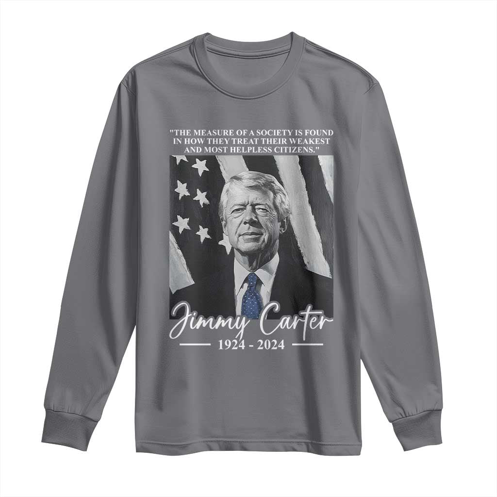 Jimmy Carter Quote Long Sleeve Shirt The Measure Of A Society TS09 Charcoal Print Your Wear