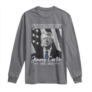 Jimmy Carter Quote Long Sleeve Shirt The Measure Of A Society TS09 Charcoal Print Your Wear