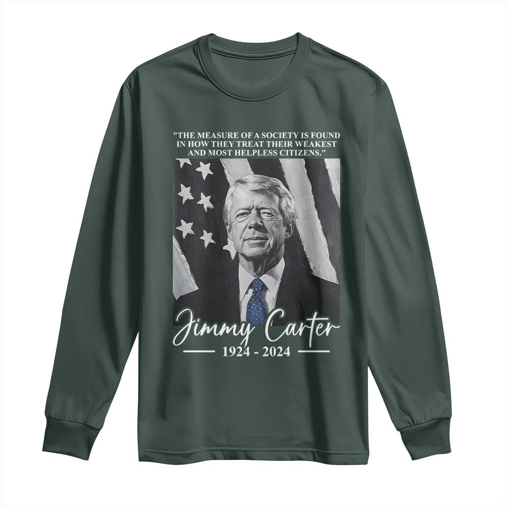 Jimmy Carter Quote Long Sleeve Shirt The Measure Of A Society TS09 Dark Forest Green Print Your Wear