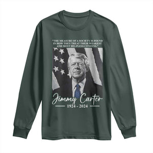 Jimmy Carter Quote Long Sleeve Shirt The Measure Of A Society TS09 Dark Forest Green Print Your Wear