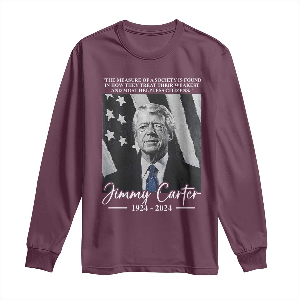 Jimmy Carter Quote Long Sleeve Shirt The Measure Of A Society TS09 Maroon Print Your Wear