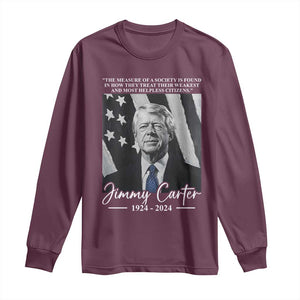 Jimmy Carter Quote Long Sleeve Shirt The Measure Of A Society TS09 Maroon Print Your Wear