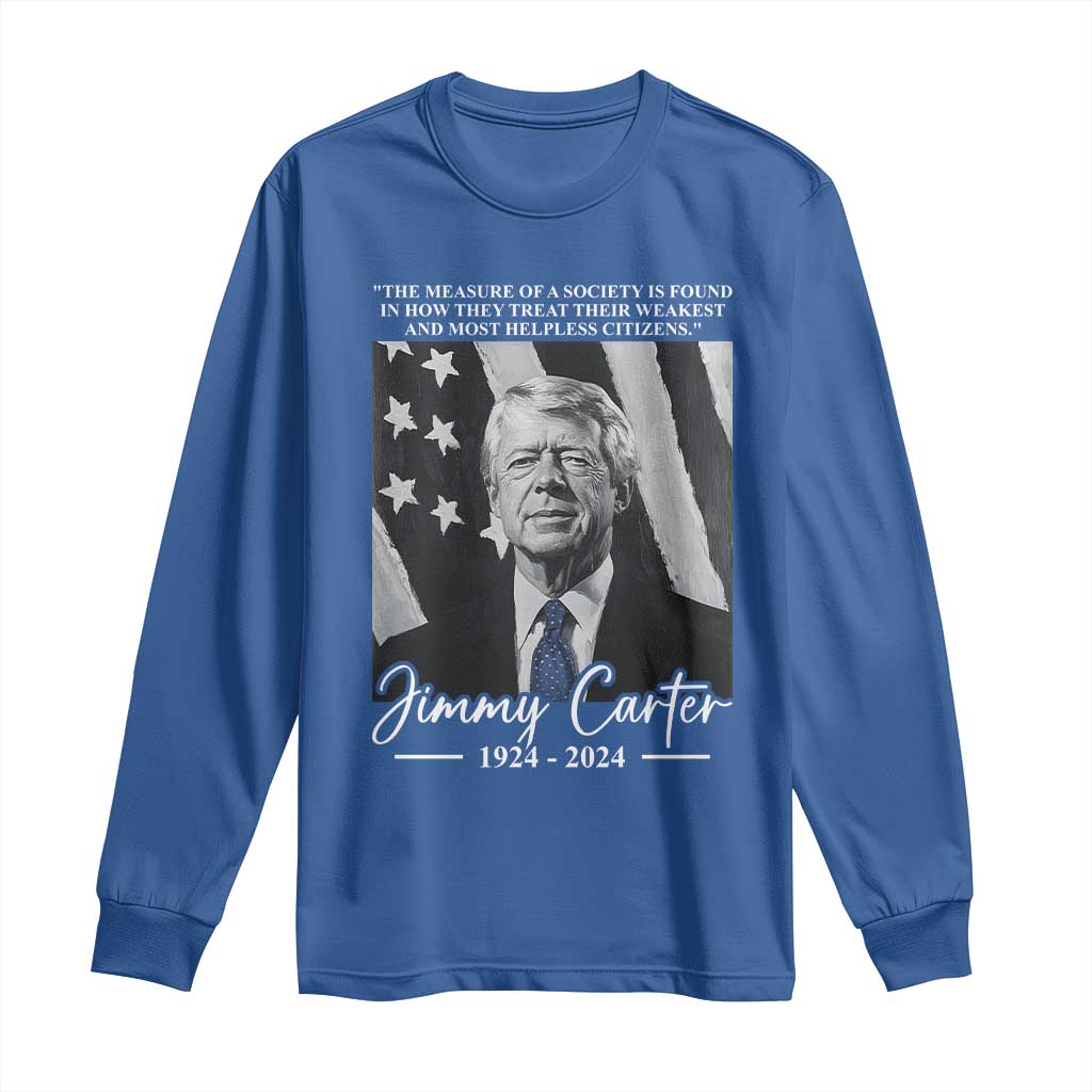 Jimmy Carter Quote Long Sleeve Shirt The Measure Of A Society TS09 Royal Blue Print Your Wear